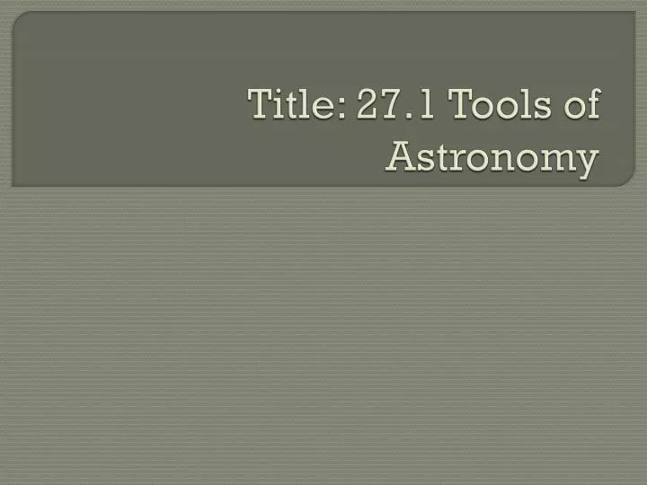 title 27 1 tools of astronomy
