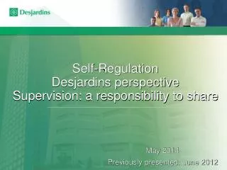 Self-Regulation Desjardins perspective Supervision: a responsibility to share