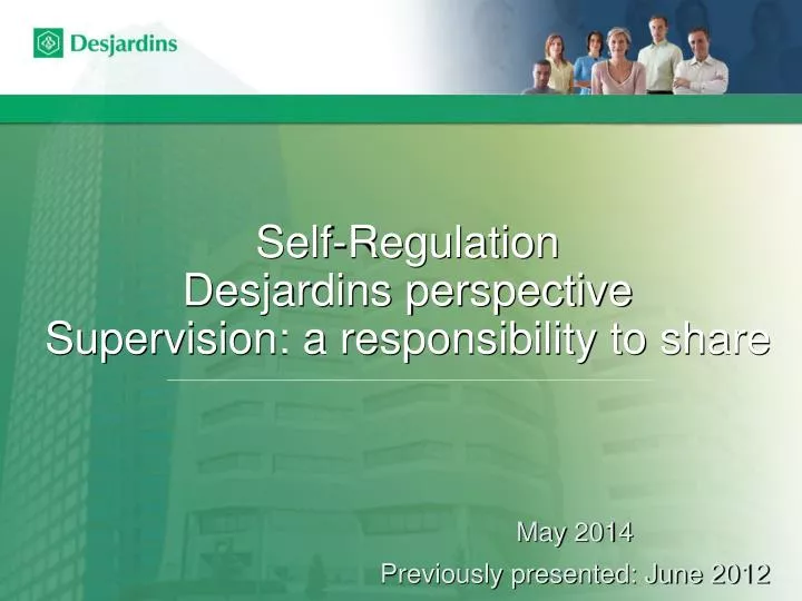 self regulation desjardins perspective supervision a responsibility to share