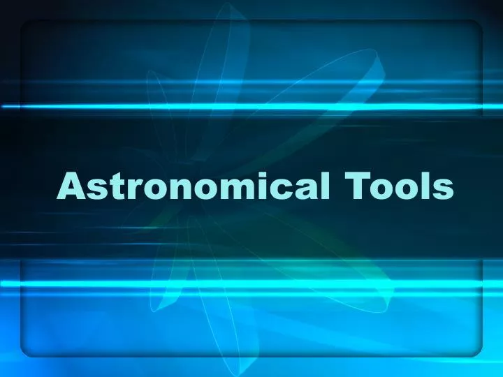 astronomical tools