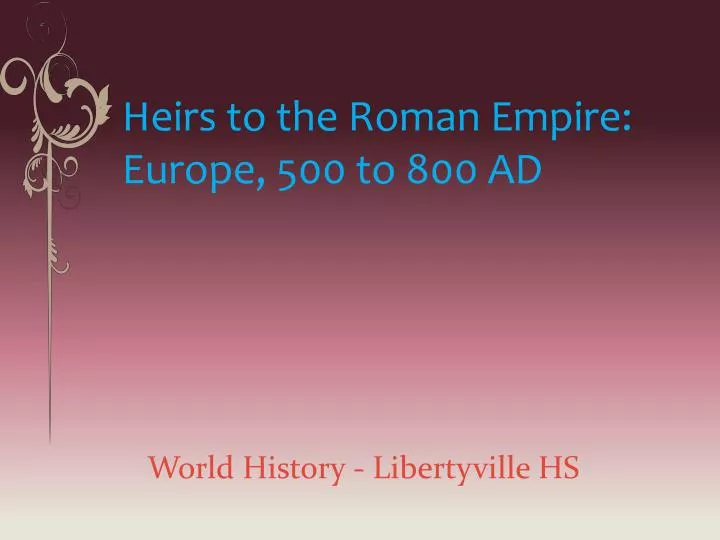 heirs to the roman empire europe 500 to 800 ad