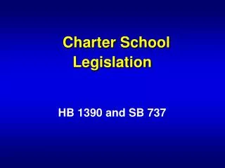 Charter School Legislation HB 1390 and SB 737