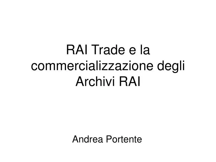 rai trade e la commercializzazione degli archivi rai