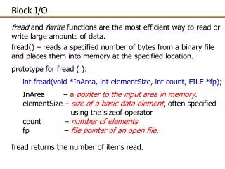 fread and fwrite functions are the most efficient way to read or write large amounts of data.