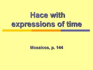 Hace with expressions of time