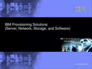 IBM Provisioning Solutions (Server, Network, Storage, and Software)