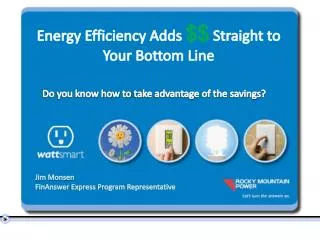 Energy Efficiency A dds $$ S traight to Y our Bottom Line