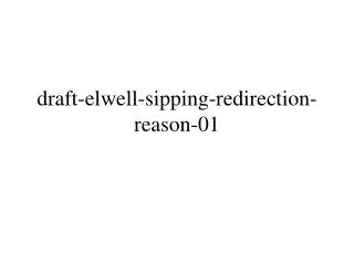 draft-elwell-sipping-redirection-reason-01