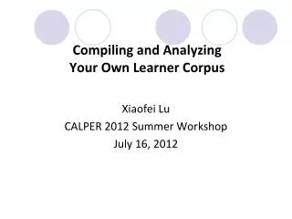 Compiling and Analyzing Your Own Learner Corpus