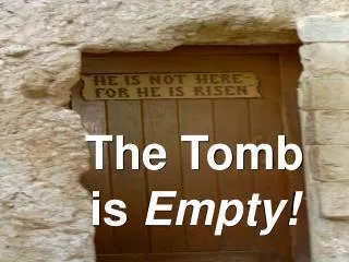 The Tomb is Empty!