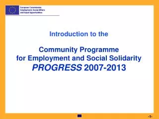 Introduction to the Community Programme for Employment and Social Solidarity PROGRESS 2007-2013