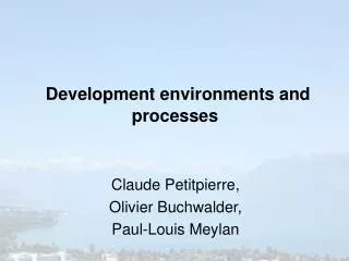 Development environments and processes