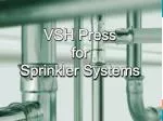 VSH Press for Sprinkler Systems - slide 1