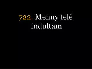 722 menny fel indultam