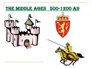THE MIDDLE AGES 500-1200 AD