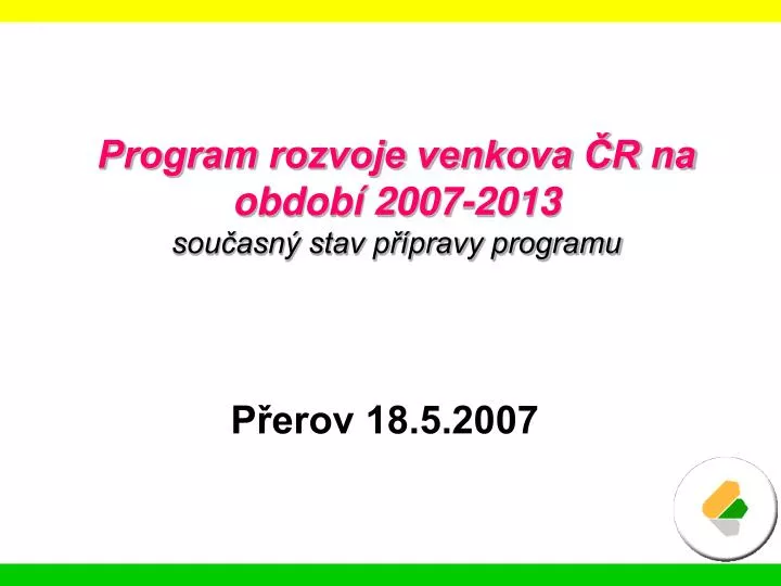 program rozvoje venkova r na obdob 2007 2013 sou asn stav p pravy programu
