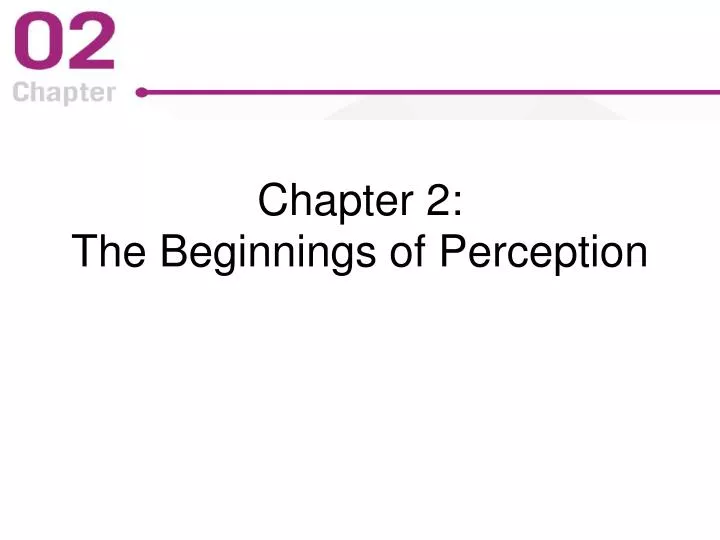 chapter 2 the beginnings of perception