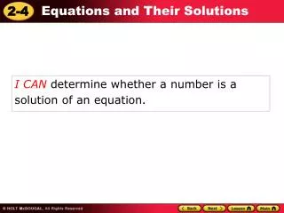 I CAN determine whether a number is a solution of an equation .