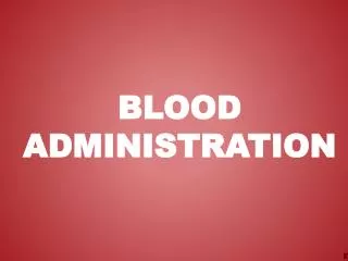 Blood Administration