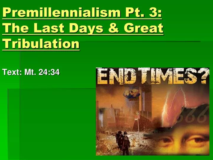 premillennialism pt 3 the last days great tribulation