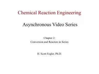 Chemical Reaction Engineering Asynchronous Video Series