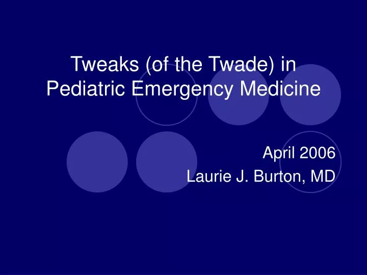 tweaks of the twade in pediatric emergency medicine