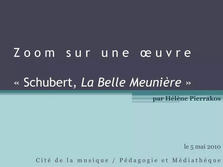 z o o m s u r u n e u v r e schubert la belle meuni re
