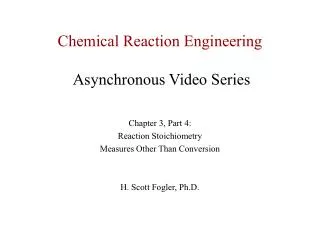 Chemical Reaction Engineering Asynchronous Video Series