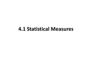 4.1 Statistical Measures
