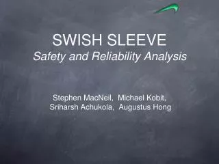 SWISH SLEEVE Safety and Reliability Analysis