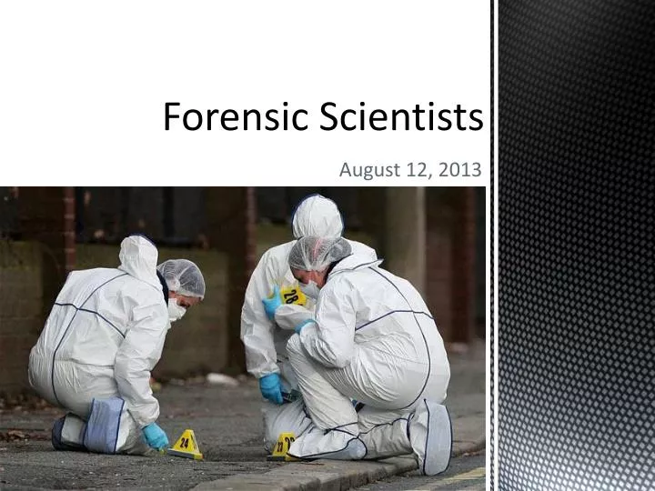 forensic scientists