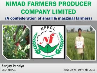 NIMAD FARMERS PRODUCER COMPANY LIMITED (A confederation of small &amp; marginal farmers)