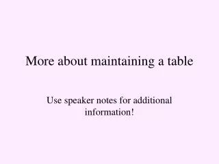 More about maintaining a table