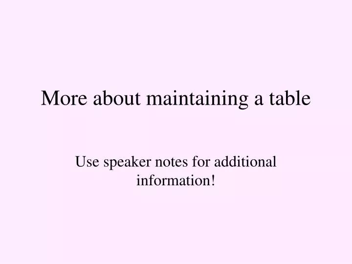 more about maintaining a table