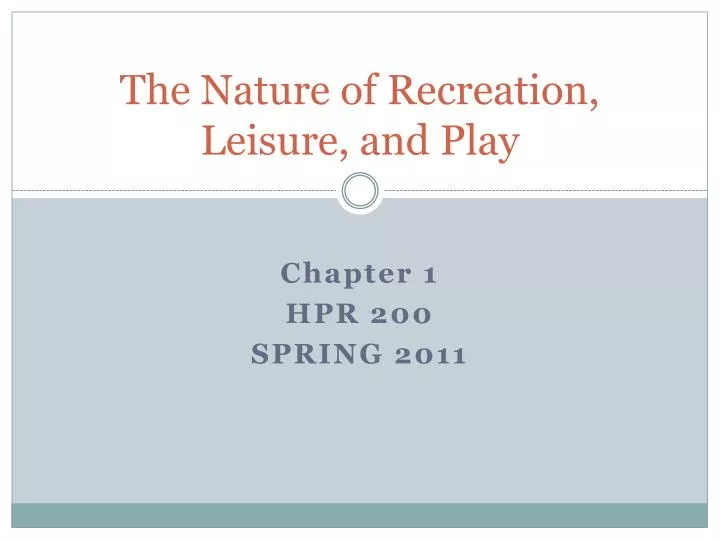 the nature of recreation leisure and play