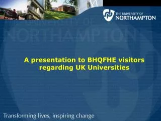 A presentation to BHQFHE visitors regarding UK Universities