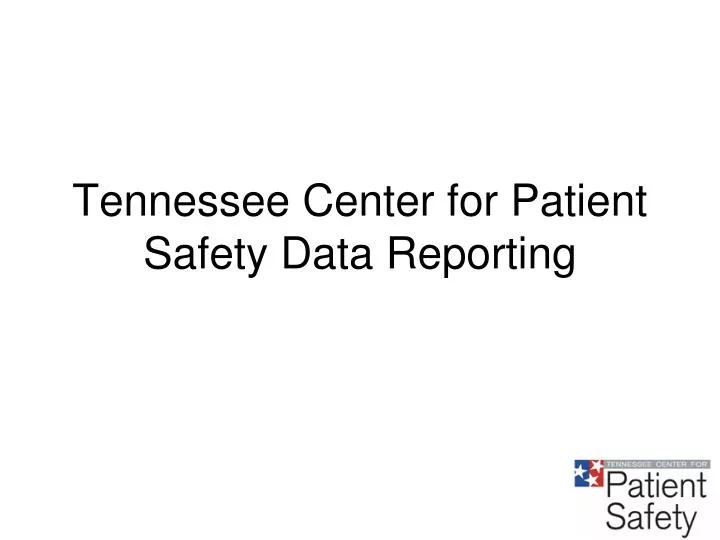 tennessee center for patient safety data reporting