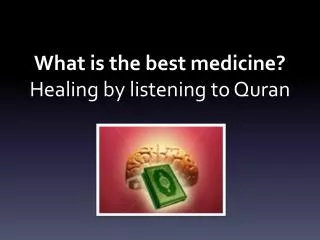 What is the best medicine? Healing by listening to Quran