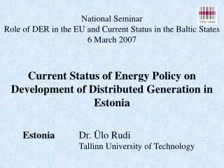 National Seminar Role of DER in the EU and Current Status in the Baltic States 6 March 2007