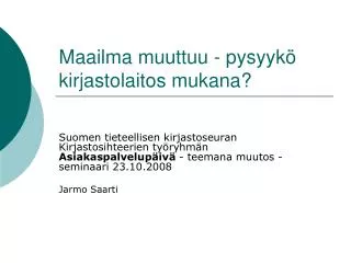 maailma muuttuu pysyyk kirjastolaitos mukana