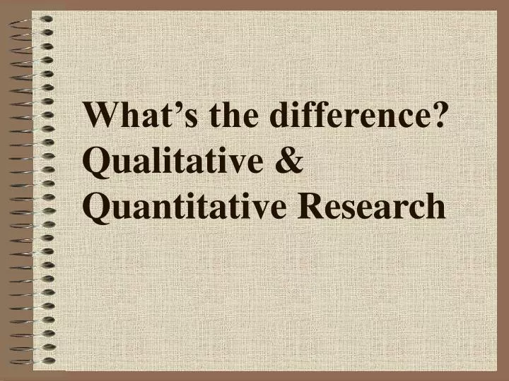 what s the difference qualitative quantitative research