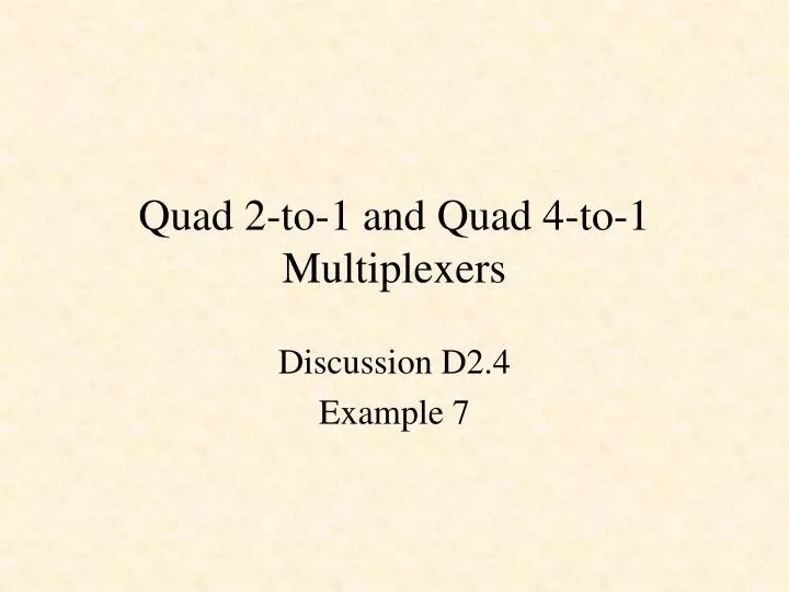 quad 2 to 1 and quad 4 to 1 multiplexers