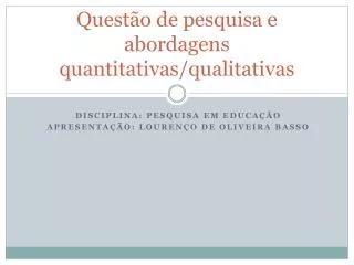 quest o de pesquisa e abordagens quantitativas qualitativas