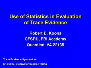 Use of Statistics in Evaluation of Trace Evidence