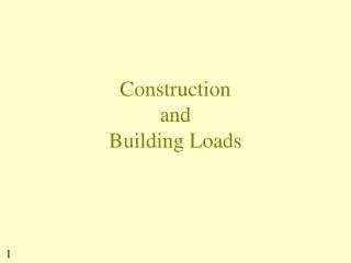 Construction and Building Loads
