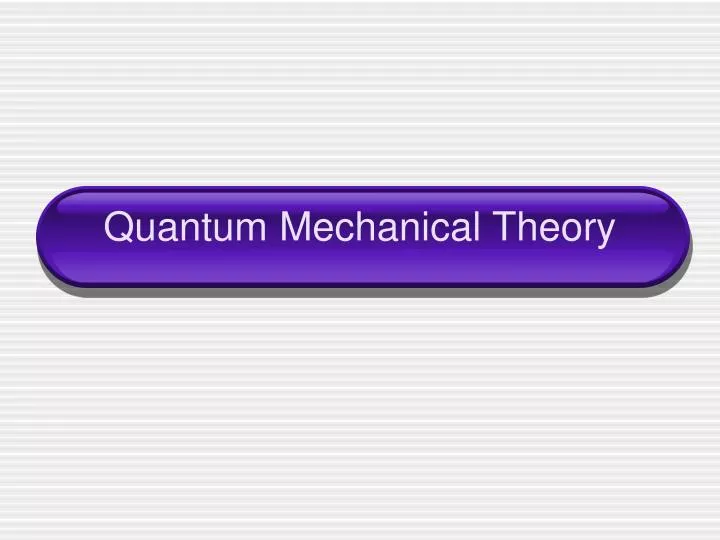 quantum mechanical theory