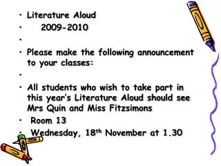Literature Aloud 	2009-2010 Please make the following announcement to your classes: