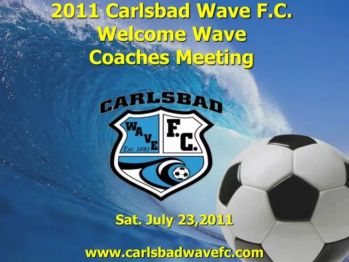 2011 carlsbad wave f c welcome wave coaches meeting