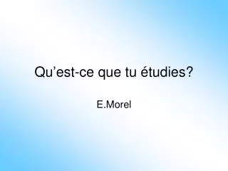 qu est ce que tu tudies