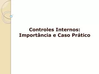 controles internos import ncia e caso pr tico